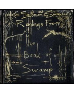 SALMON,KIM & THE SURREALISTS - RANTINGS FROM THE BOOK OF SWAMP (2LP)