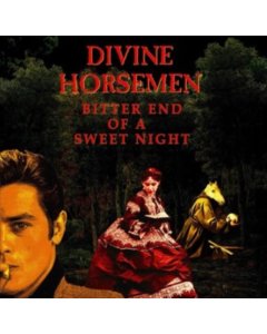 DIVINE HORSEMEN - BITTER END OF A SWEET NIGHT (2LP)