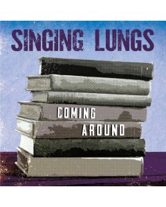 SINGING LUNGS - COMING AROUND