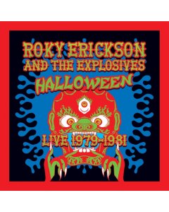 ROKY ERICKSON & THE EXPLOSIVES - HALLOWEEN: LIVE 1979-1981