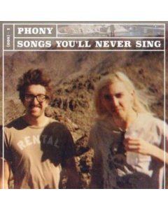 PHONY - SONGS YOU'LL NEVER SING