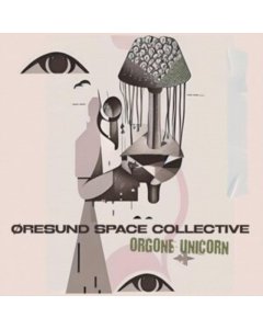 ORESUND SPACE COLLECTIVE - ORGONE UNICORN (2LP)