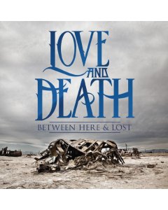 LOVE & DEATH - BETWEEN HERE & LOST (10TH ANNIVERSARY EDITION) (TRANSPARENT BLUE VINYL) (I)