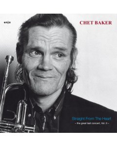 BAKER,CHET - STRAIGHT FROM THE HEART - THE GREAT LAST CONCERT VOL. II