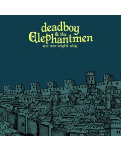 DEADBOY AND THE ELEPHANTMEN - WE ARE NIGHT SKY