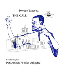 TAPSCOTT,HORACE CONDUCTING THE PAN-AFRIKAN PEOPLES ARKESTRA - CALL