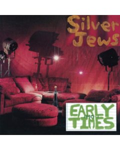 SILVER JEWS - EARLY TIMES