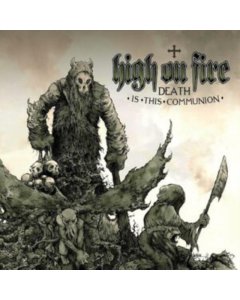 HIGH ON FIRE - DEATH IS THIS COMMUNION (SWAMP GREEN & BONE WHITE GALAXY MERGE VINYL/2LP)