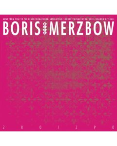 BORIS WITH MERZBOW - 2R0I2P0