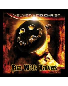 VELVET ACID CHRIST - FUN WITH KNIVES (REMASTERED)