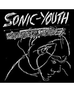 SONIC YOUTH - CONFUSION IS SEX