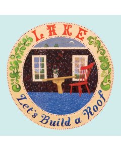 LAKE - LET'S BUILD A ROOF