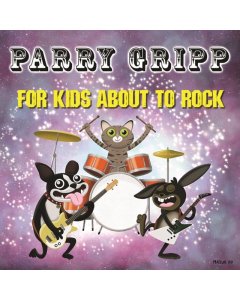 PARRY GRIPP - FOR KIDS ABOUT TO ROCK