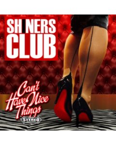 SHINERS CLUB - CAN'T HAVE NICE THINGS