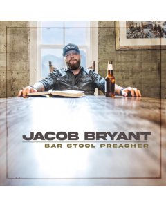 BRYANT,JACOB - BAR STOOL PREACHER