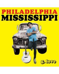 G. LOVE & SPECIAL SAUCE - PHILADELPHIA MISSISSIPPI