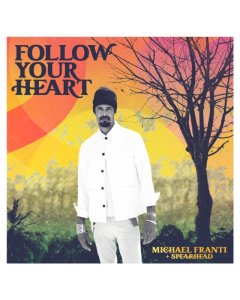 FRANTI,MICHAEL & SPEARHEAD - FOLLOW YOUR HEART