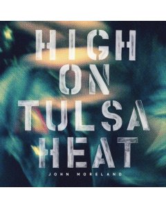 MORELAND,JOHN - HIGH ON TULSA HEAT