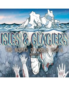 ISLES & GLACIERS - HEARTS OF LONELY PEOPLE (REMIXES)