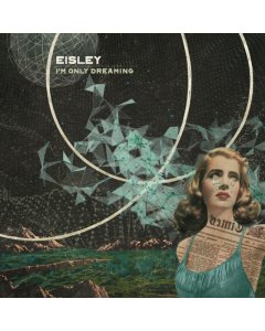 EISLEY - I'M ONLY DREAMING