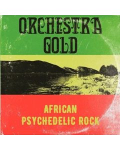 ORCHESTRA GOLD - AFRICAN PSYCHEDELIC ROCK