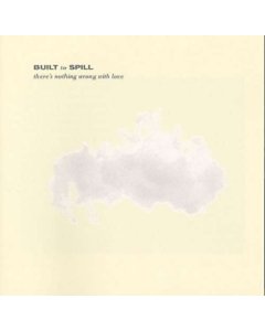 BUILT TO SPILL - THERE'S NOTHING WRONG WITH LOVE (DL CARD)