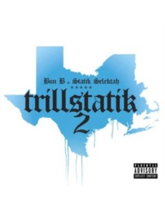 BUN B & STATIK SELEKTAH - TRILLSTATIK 2