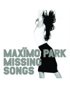 MAXIMO PARK - MISSING SONGS