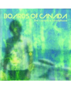 BOARDS OF CANADA - CAMPFIRE HEADPHASE