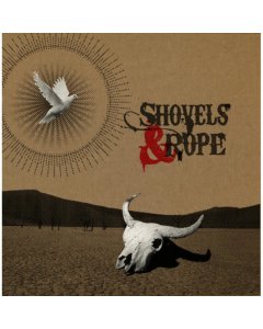 SHOVELS & ROPE - SHOVELS & ROPE