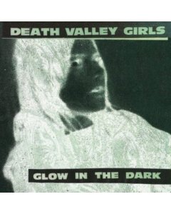 DEATH VALLEY GIRLS - GLOW IN THE DARK (NEON GREEN & RED W/ BLACK SPLATTER VINYL)