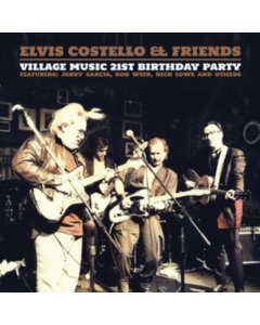 COSTELLO,ELVIS & FRIENDS - VILLAGE MUSIC 21ST BIRTHDAY PARTY (I)