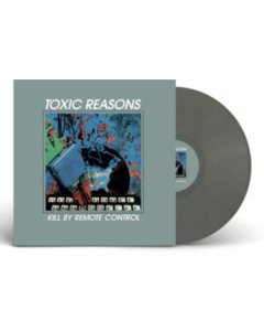 TOXIC REASONS - KILL BY REMOTE CONTROL (GREY VINYL)