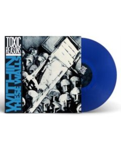 TOXIC REASONS - WITHIN THESE WALLS (BLUE VINYL)