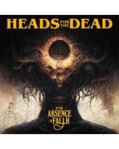 HEADS FOR THE DEAD - IN THE ABSENCE OF FAITH