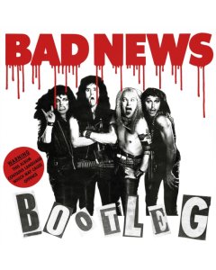 BAD NEWS - BOOTLEG