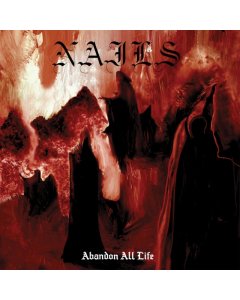 NAILS - ABANDON ALL LIFE