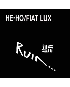 RUIN - HE-HO / FIAT LUX