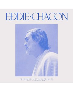 CHACON,EDDIE - PLEASURE, JOY & HAPPINESS