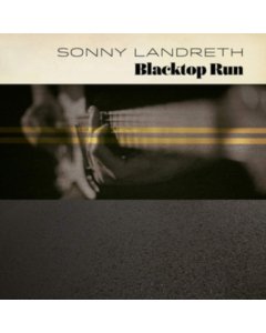 LANDRETH,SONNY - BLACKTOP RUN