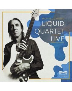 LANDAU,MICHAEL - LIQUID QUARTET LIVE