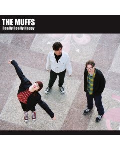 MUFFS - REALLY REALLY HAPPY