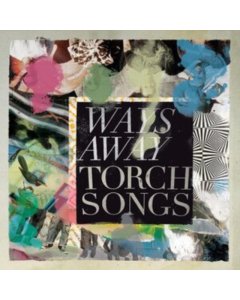 WAYS AWAY - TORCH SONGS