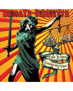 BRIGATA VENDETTA - THIS IS HOW DEMOCRACY DIES