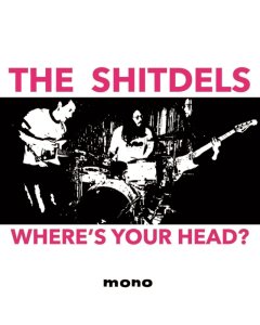 SHITDELS - WHERE'S YOUR HEAD?