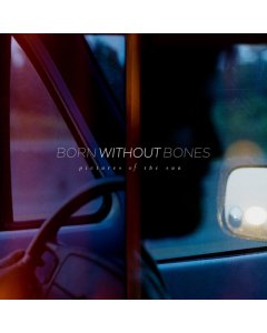 BORN WITHOUT BONES - PICTURES OF THE SUN