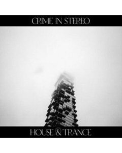 CRIME IN STEREO - HOUSE & TRANCE