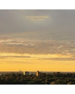 CLOUD NOTHINGS - FINAL SUMMER