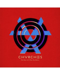 CHVRCHES - BONES OF WHAT YOU BELIEVE