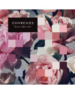 CHVRCHES - EVERY OPEN EYE